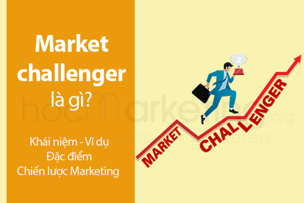 Market challenger là gì? Các chiến lược Marketing dành cho Market challenger