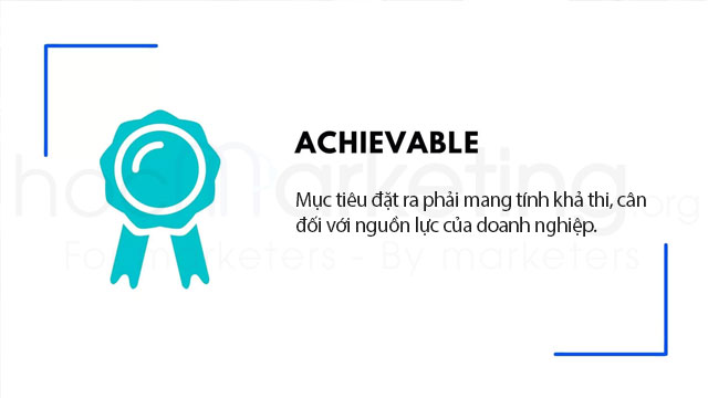 Achievable (Attainable): Có thể đạt được (khả thi) - Mô hình SMART