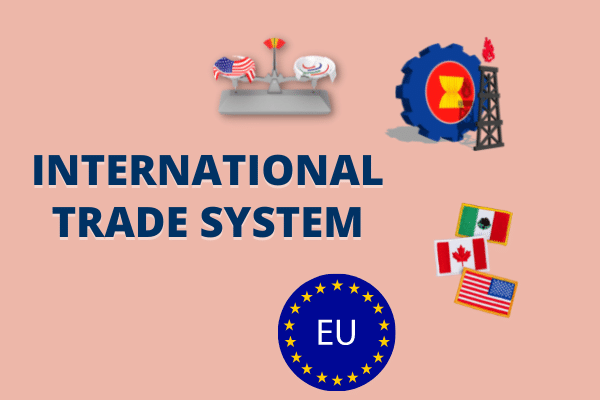 1. International trade system  (Hệ thống các tổ chức thương mại quốc tế)