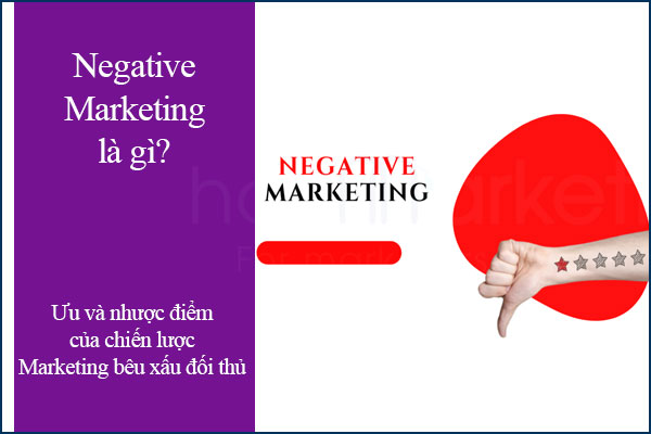 Negative Marketing là gì? Ưu và nhược điểm của chiến lược Marketing bêu xấu đối thủ