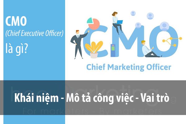 CMO (Chief Marketing Officer) là gì? Vai trò & công việc của CMO