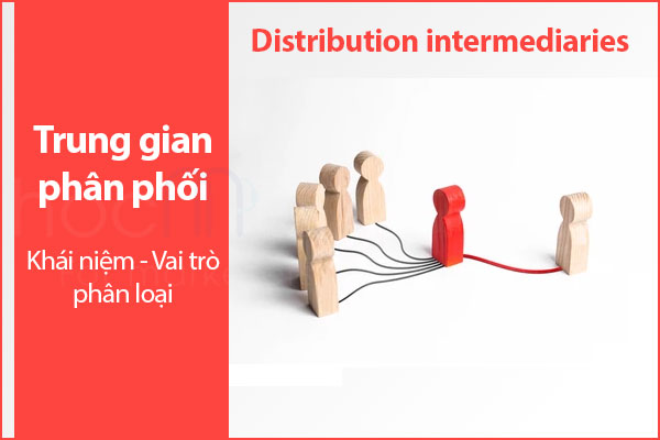 Trung gian phân phối là gì? Vai trò của trung gian phân phối