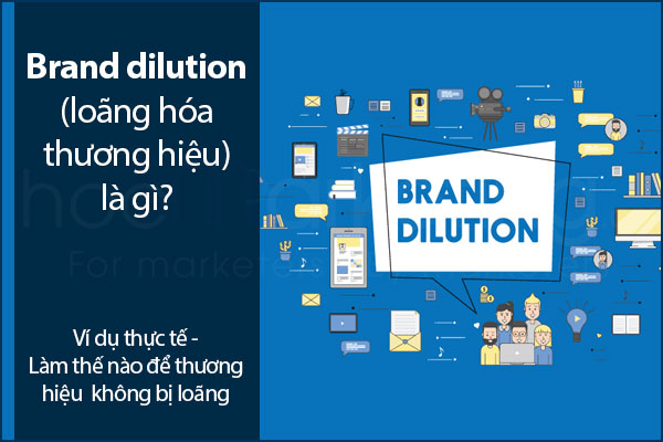 Brand dilution là gì? Làm thế nào để thương hiệu không bị loãng