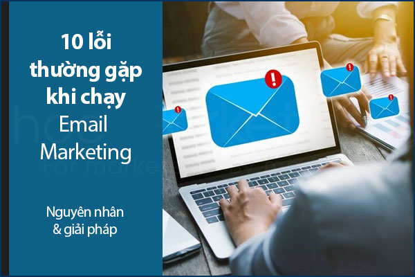 10 lỗi thường gặp khi chạy chiến dịch Email Marketing