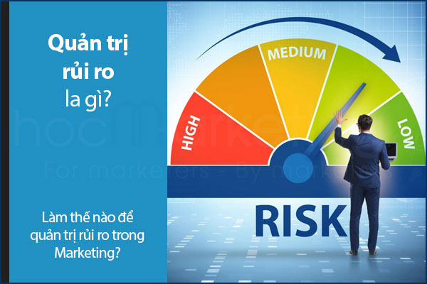 Quản trị rủi ro là gì? Làm thế nào để quản trị rủi ro trong Marketing