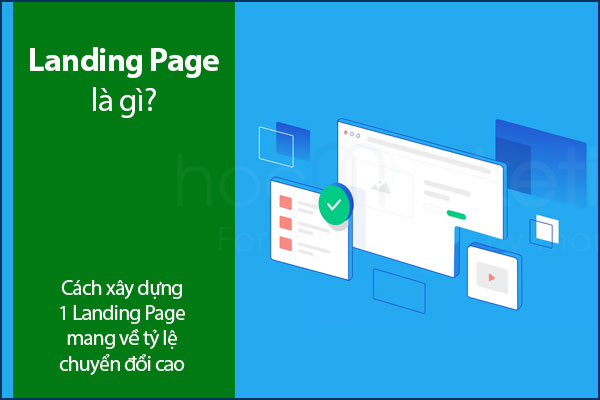 Landing Page là gì? Cách xây dựng 1 Landing Page mang về tỷ lệ chuyển đổi cao