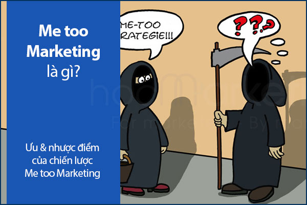 Me too Marketing là gì? Ưu & nhược điểm của chiến lược Me too Marketing