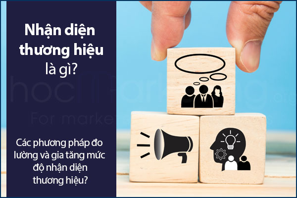 Nhận diện thương hiệu là gì? Các phương pháp đo lượng và gia tăng mức độ nhận diện thương hiệu?