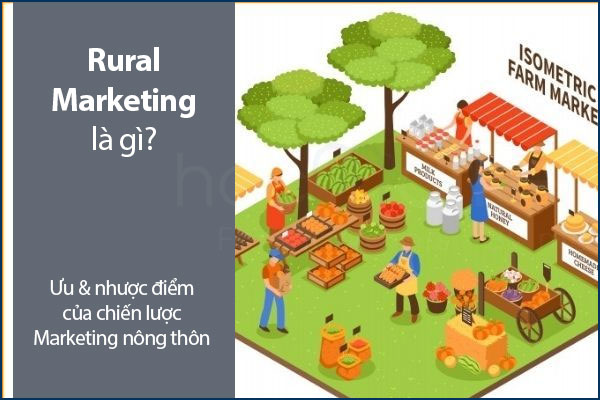 Rural Marketing là gì? Ưu & nhược điểm của chiến lược Marketing nông thôn