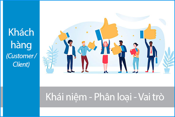 Khách hàng là gì? Phân loại khách hàng trong Marketing