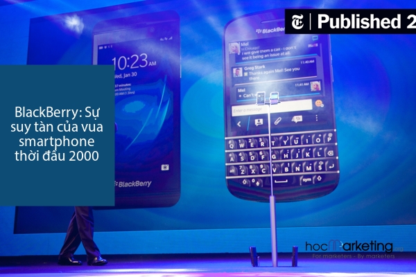 Quá trình tàn lụi BlackBerry từ vị trí độc tôn trên thị trường smartphone thời đầu 2000