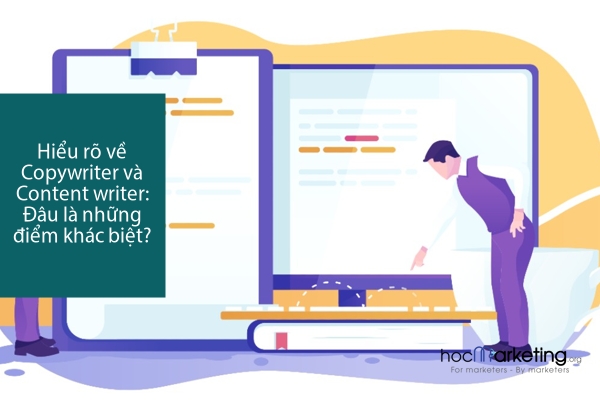 Hiểu rõ về Copywriter và Content writer: Đâu là những điểm khác biệt?