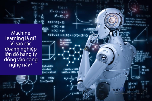 Machine learning là gì? Vì sao các doanh nghiệp lớn đổ hàng tỷ đồng vào công nghệ này?