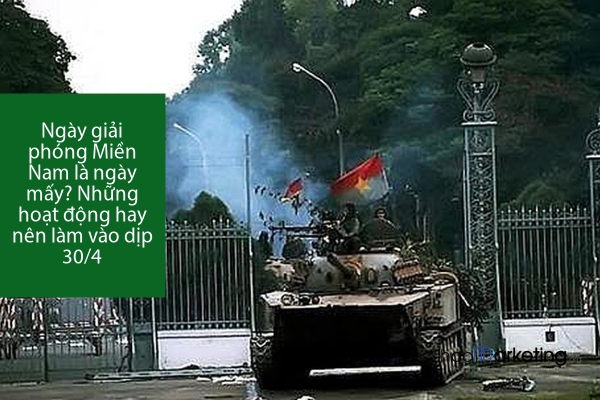 Ngày giải phóng Miền Nam là ngày mấy? Những hoạt động hay nên làm vào dịp 30/4