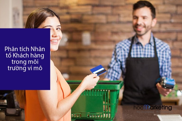 Phân tích Nhân tố Khách hàng trong môi trường vi mô