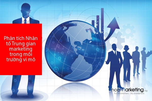 Phân tích Nhân tố Trung gian marketing trong môi trường vi mô