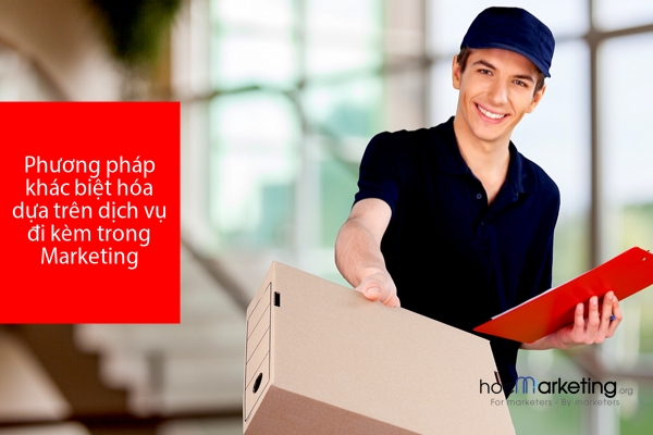 Phương pháp khác biệt hóa dựa trên dịch vụ đi kèm trong Marketing