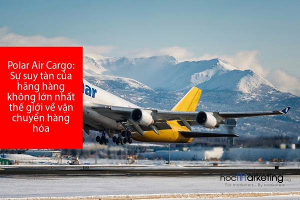 Polar Air Cargo: Sự suy tàn của hãng hàng không lớn nhất thế giới về vận chuyển hàng hóa