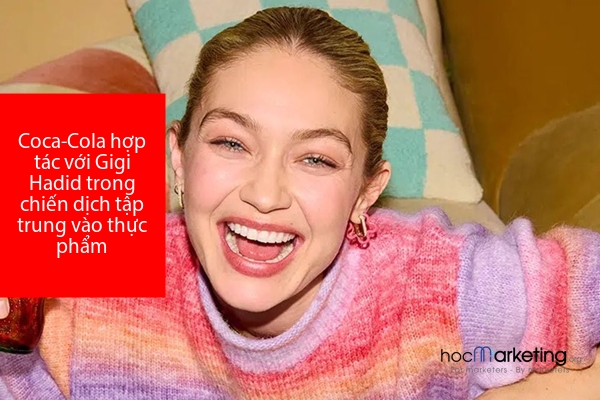 Coca-Cola hợp tác với Gigi Hadid trong chiến dịch tập trung vào thực phẩm