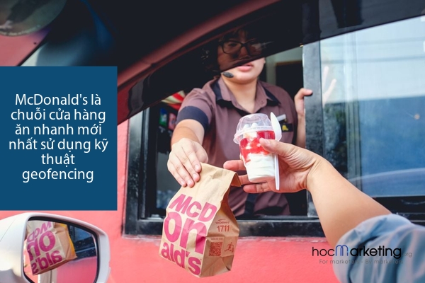 McDonald's là chuỗi cửa hàng ăn nhanh mới nhất sử dụng kỹ thuật geofencing.