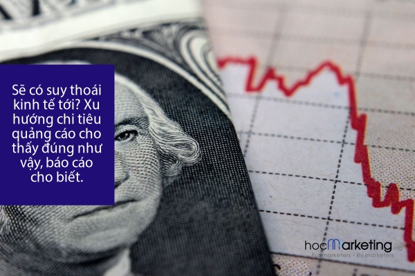 Sẽ có suy thoái kinh tế tới? Xu hướng chi tiêu quảng cáo cho thấy đúng như vậy, báo cáo cho biết.