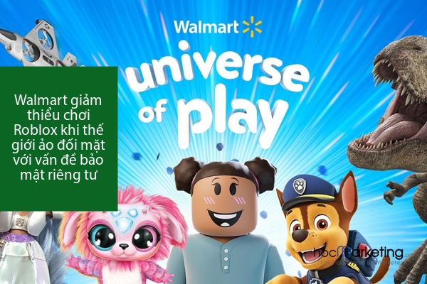 Walmart giảm thiểu chơi Roblox khi thế giới ảo đối mặt với vấn đề bảo mật riêng tư.