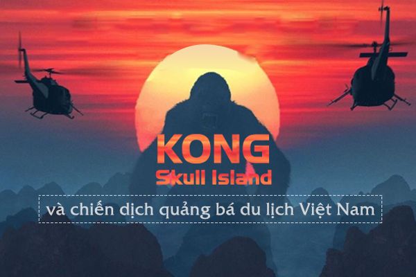Kong: Skull Island - Cú hích du lịch Việt Nam