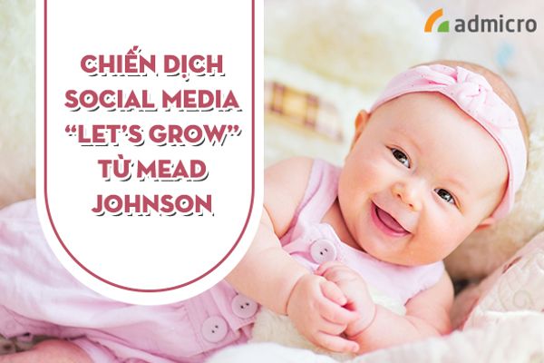 Mead Johnson và Tribal Worldwide: Chiến dịch Let's Grow chinh phục mạng xã hội