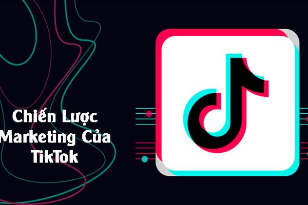 TikTok - Chiến lược Marketing đỉnh cao!