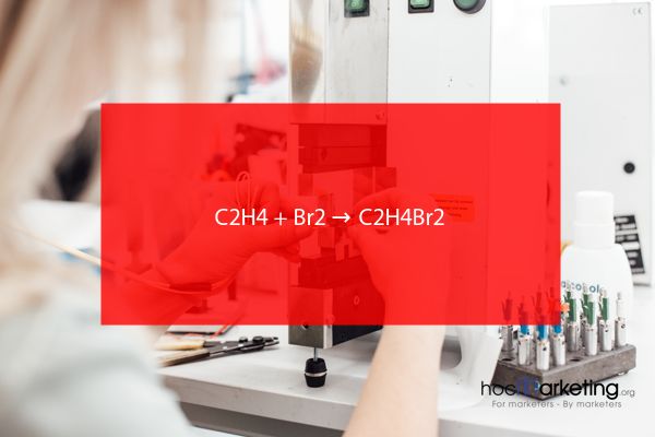 C2H4 + Br2 → C2H4Br2