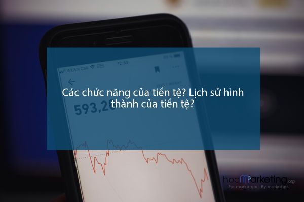 Các chức năng của tiền tệ? Lịch sử hình thành của tiền tệ?