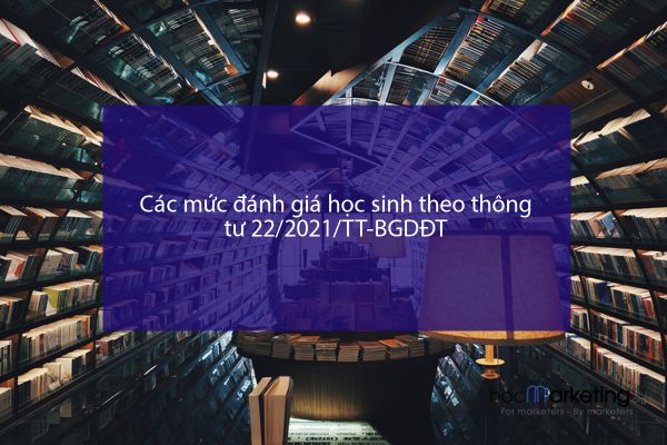 Các mức đánh giá học sinh theo thông tư 22/2021/TT-BGDĐT