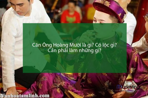 Căn Ông Hoàng Mười là gì? Có lộc gì? Cần phải làm những gì?