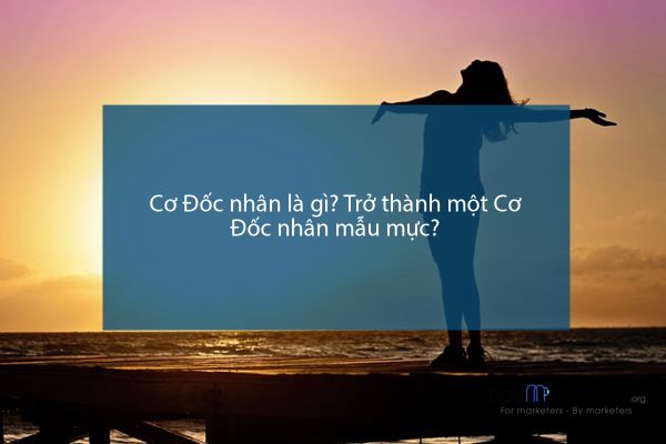 Cơ Đốc nhân là gì? Trở thành một Cơ Đốc nhân mẫu mực?