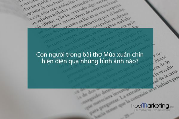 Con người trong bài thơ Mùa xuân chín hiện diện qua những hình ảnh nào?