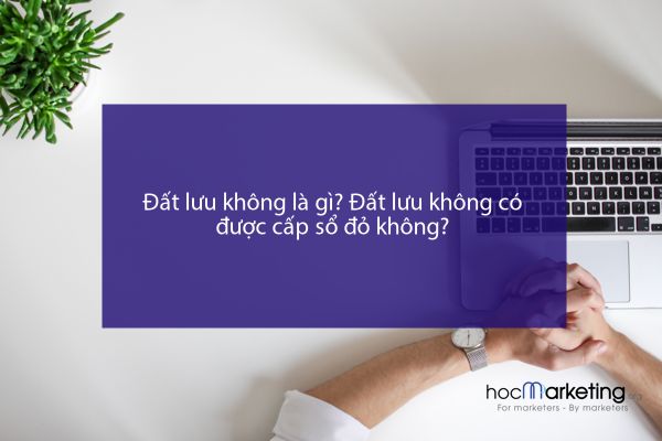 Đất lưu không là gì? Đất lưu không có được cấp sổ đỏ không?