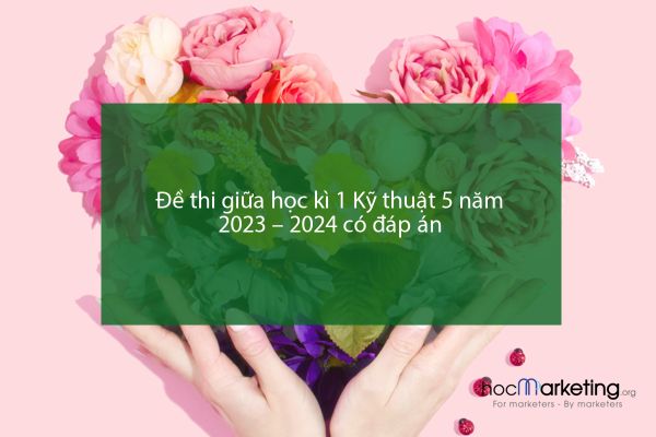 Đề thi giữa học kì 1 Kỹ thuật 5 năm 2023 – 2024 có đáp án