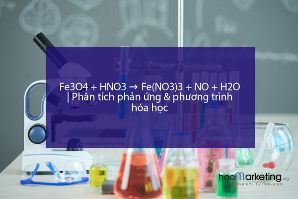 Fe3O4 + HNO3 → Fe(NO3)3 + NO + H2O | Phân tích phản ứng & phương trình hóa học