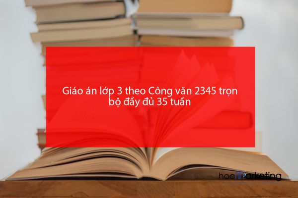 Giáo án lớp 3 theo Công văn 2345 trọn bộ đầy đủ 35 tuần