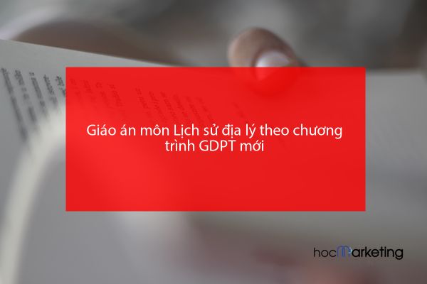 Giáo án môn Lịch sử địa lý theo chương trình GDPT mới
