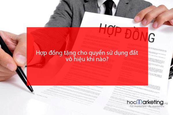 Hợp đồng tặng cho quyển sử dụng đất vô hiệu khi nào?