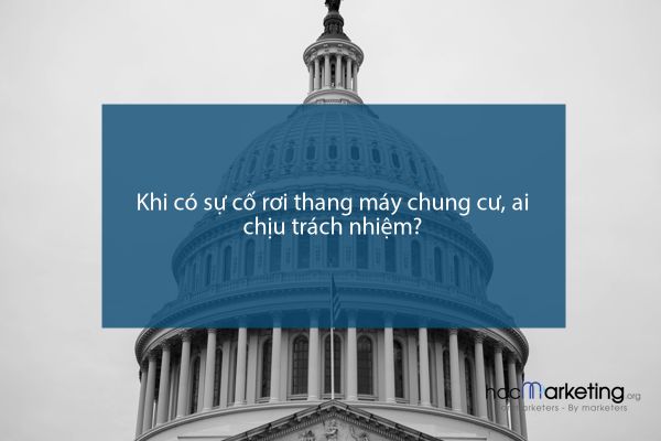 Khi có sự cố rơi thang máy chung cư, ai chịu trách nhiệm?