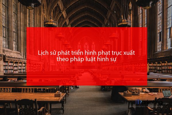 Lịch sử phát triển hình phạt trục xuất theo pháp luật hình sự