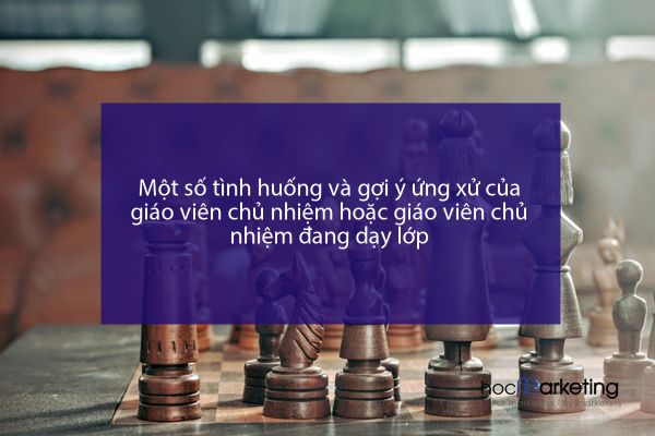 Một số tình huống và gợi ý ứng xử của giáo viên chủ nhiệm hoặc giáo viên chủ nhiệm đang dạy lớp
