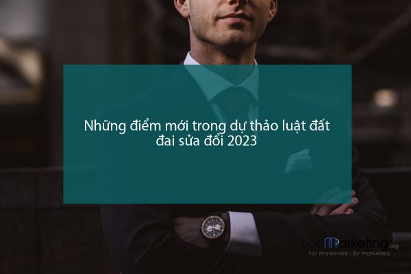 Những điểm mới trong dự thảo luật đất đai sửa đổi 2023