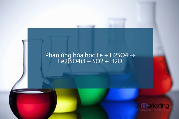 Phản ứng hóa học Fe + H2SO4 → Fe2(SO4)3 + SO2 + H2O