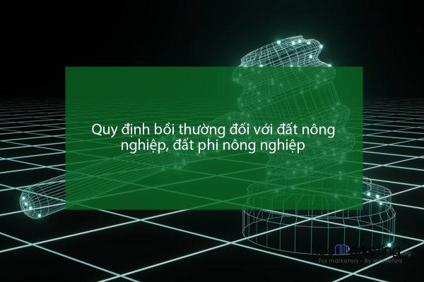 Quy định bồi thường đối với đất nông nghiệp, đất phi nông nghiệp