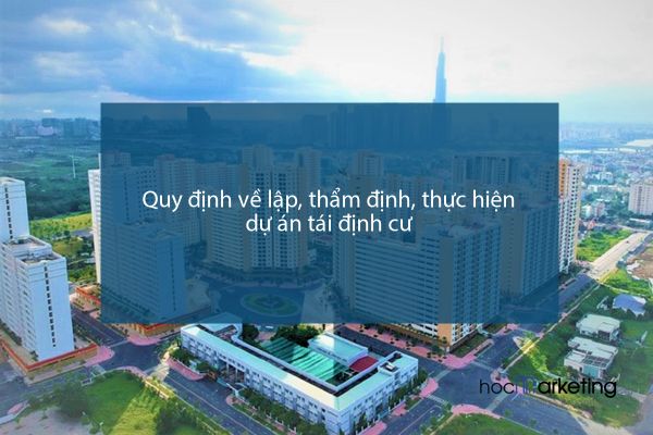 Quy định về lập, thẩm định, thực hiện dự án tái định cư