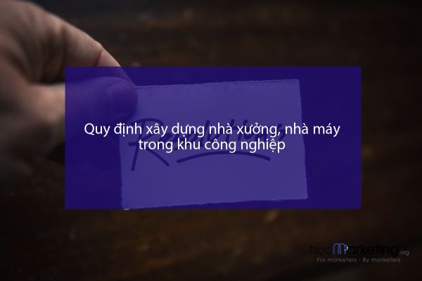Quy định xây dựng nhà xưởng, nhà máy trong khu công nghiệp