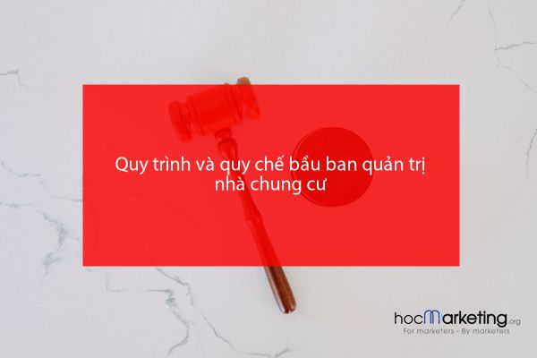 Quy trình và quy chế bầu ban quản trị nhà chung cư